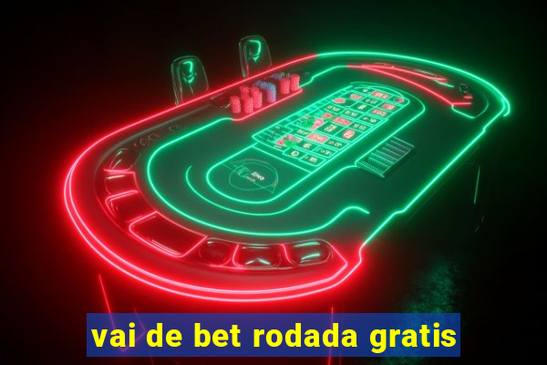 vai de bet rodada gratis